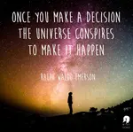 Emerson - once you make a decision the universe conspires to make it happen quote